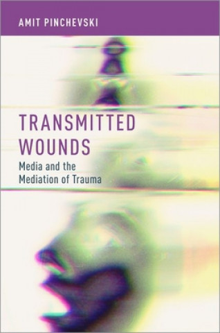 Knjiga Transmitted Wounds Amit Pinchevski