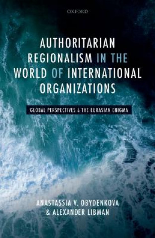 Kniha Authoritarian Regionalism in the World of International Organizations Obydenkova