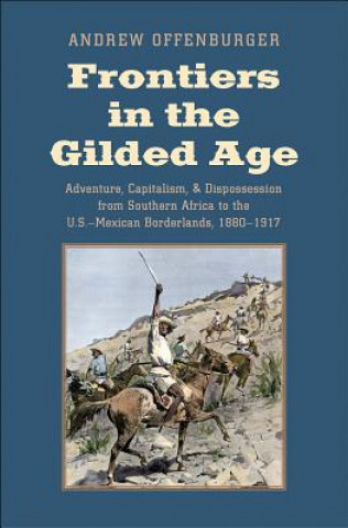 Kniha Frontiers in the Gilded Age Andrew Offenburger