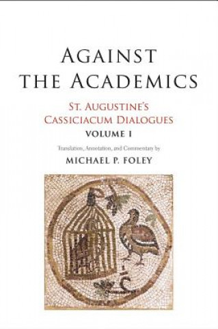 Könyv Against the Academics Saint Augustine