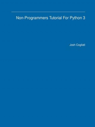 Knjiga Non-Programmers Tutorial For Python 3 Josh Cogliati