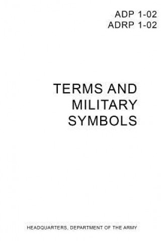 Könyv ADP/ADRP 1-02 Operational Terms and Military Symbols Headquarters Department of the Army