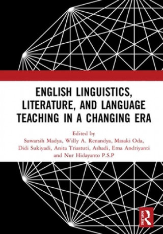 Knjiga English Linguistics, Literature, and Language Teaching in a Changing Era Suwarsih Madya