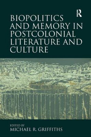 Książka Biopolitics and Memory in Postcolonial Literature and Culture GRIFFITHS