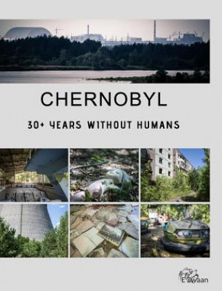 Книга Chernobyl - 30+ Years Without Humans (Hardcover Edition) Erwin Zwaan