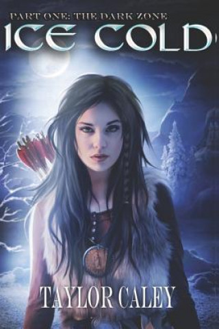 Kniha Ice Cold: Part One: The Dark Zone Taylor Caley