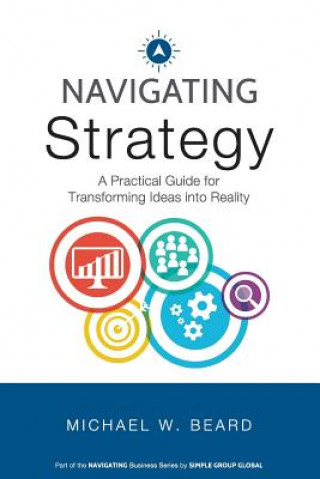 Könyv Navigating Strategy Michael W Beard