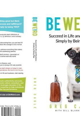 Carte BE WEIRD: SUCCEED IN LIFE AND BUSINESS S GREG CAGLE