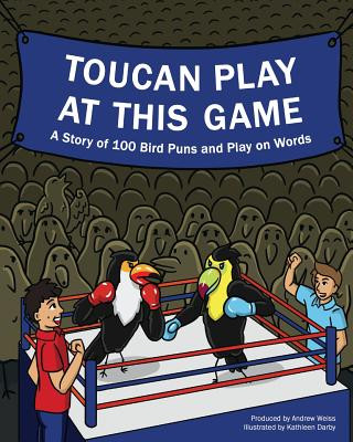 Libro Toucan Play at This Game: A Story of 100 Bird Puns & Play on Words Andrew J Weiss