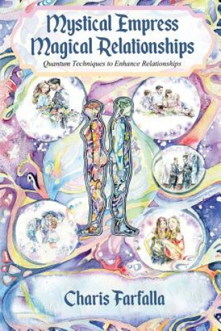 Könyv Mystical Empress Magical Relationships: Quantum Techniques to Enhance Relationships Farfalla Charis