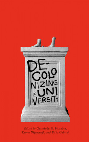 Libro Decolonising the University Gurminder K. Bhambra