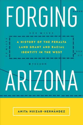 Libro Forging Arizona Anita Huizar-Hernandez
