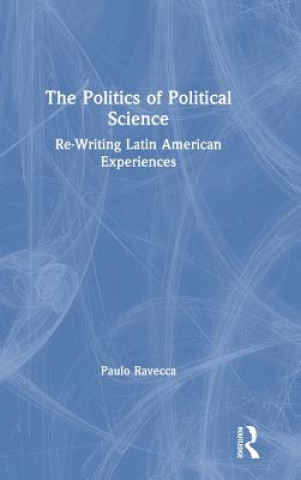 Knjiga Politics of Political Science Paulo Ravecca
