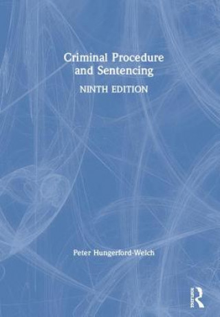 Kniha Criminal Procedure and Sentencing Hungerford Welch