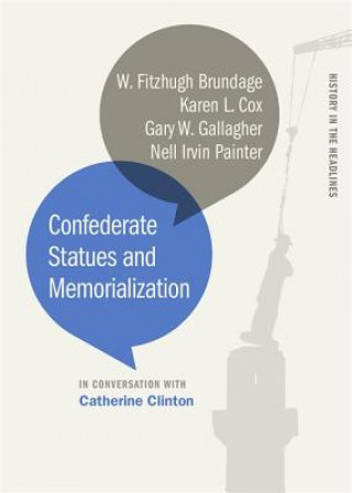 Könyv Confederate Statues and Memorialization Catherine Clinton