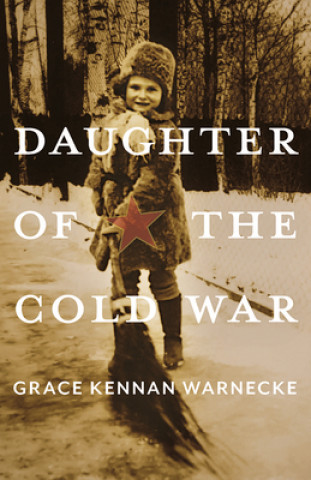 Kniha Daughter of the Cold War Grace Kennan Warnecke