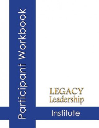 Kniha Legacy Leadership Institute Participant Workbook Lee Smith