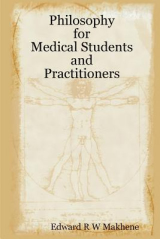 Könyv Philosophy for Medical Students and Practitioners Edward Makhene