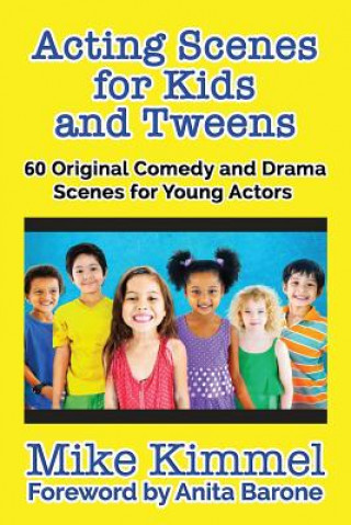 Kniha Acting Scenes for Kids and Tweens Mike Kimmel
