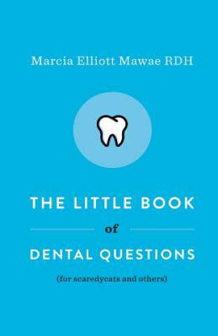 Kniha The Little Book of Dental Questions: (for Scaredycats and Others) MS Marcia Elliott Mawae