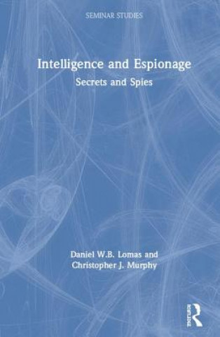 Könyv Intelligence and Espionage: Secrets and Spies Lomas