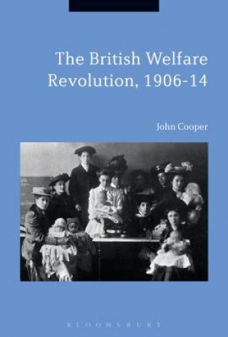 Könyv British Welfare Revolution, 1906-14 John Cooper