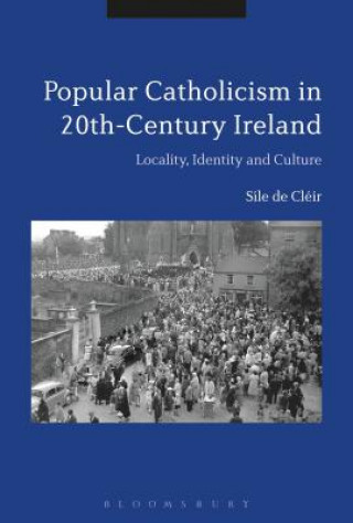 Kniha Popular Catholicism in 20th-Century Ireland Síle de Cléir