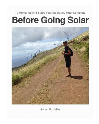 Kniha 10 Money Saving Steps You Absolutely Must Complete BEFORE GOING SOLAR Jonah R. Heller