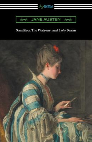 Könyv Sanditon, The Watsons, and Lady Susan Jane Austen