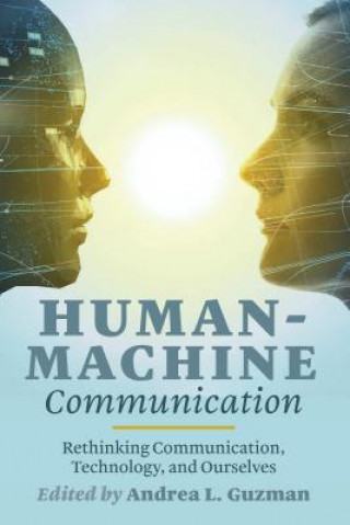 Könyv Human-Machine Communication Andrea L. Guzman