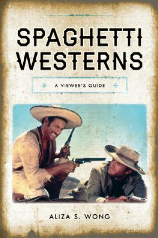 Könyv Spaghetti Westerns Aliza S. Wong