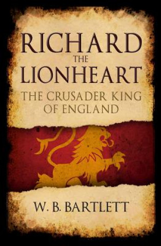 Kniha Richard the Lionheart W. B. Bartlett