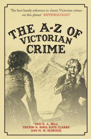 Könyv A-Z of Victorian Crime Neil R. A. Bell