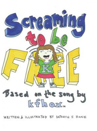 Kniha Screaming to Be Free Kathryn F. Hoxie