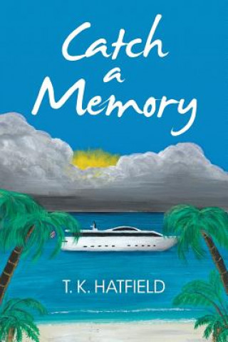 Carte Catch a Memory T. K. Hatfield