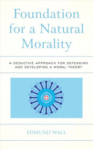 Könyv Foundation for a Natural Morality Edmund Wall