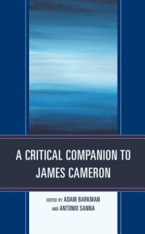 Kniha Critical Companion to James Cameron Adam Barkman