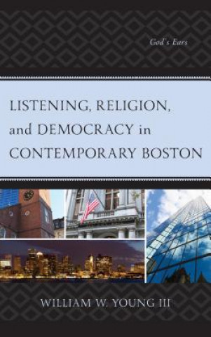 Kniha Listening, Religion, and Democracy in Contemporary Boston Young
