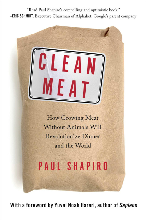 Könyv Clean Meat: How Growing Meat Without Animals Will Revolutionize Dinner and the World Paul  Shapiro