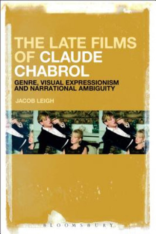 Carte Late Films of Claude Chabrol Jacob Leigh