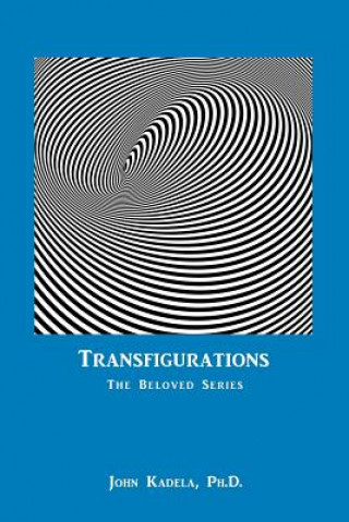 Knjiga Transfigurations John Kadela Ph.D.