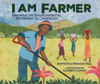 Kniha I Am Farmer: Growing an Environmental Movement in Cameroon Miranda Paul