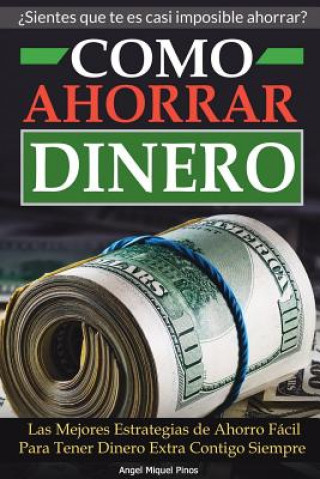 Kniha Como Ahorrar Dinero Angel Miquel Pinos