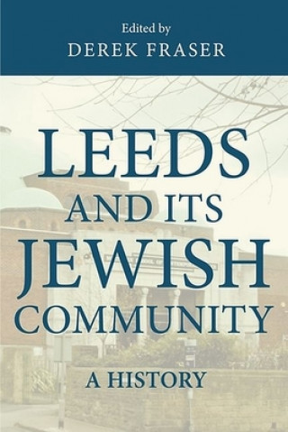 Könyv Leeds and its Jewish Community Derek Fraser