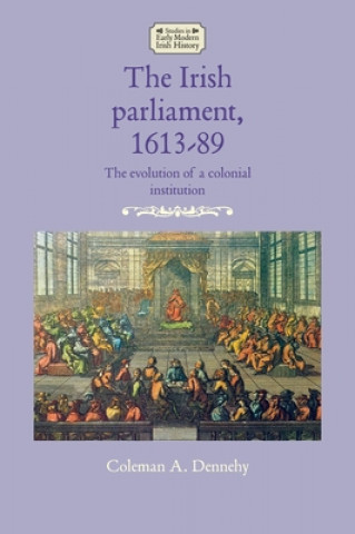Carte Irish Parliament, 1613-89 Coleman A. Dennehy