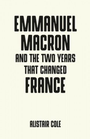 Livre Emmanuel Macron and the Two Years That Changed France Alistair Cole