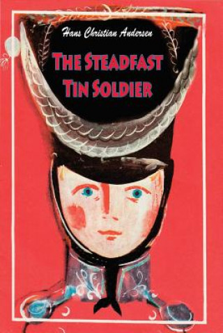 Kniha The Steadfast Tin Soldier Hans Christian Andersen
