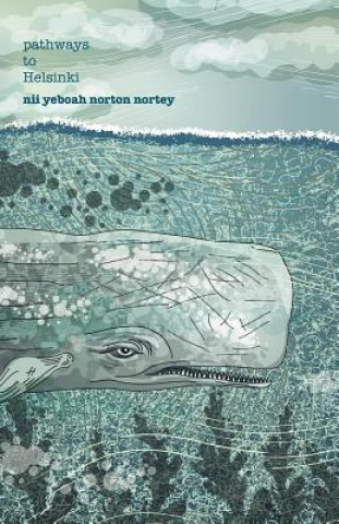 Knjiga Pathways to Helsinki Nii Yeboah Norton Nortey
