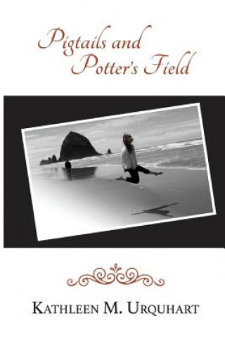 Knjiga Pigtails and Potter's Field Kathleen M. Urquhart