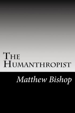 Knjiga The Humanthropist Matthew Bishop
